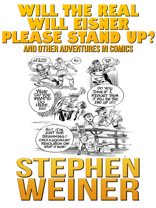 Title details for Will the Real Will Eisner Please Stand Up and Other Adventures in Comics by Stephen Weiner - Available